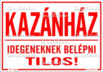 Kazánház - Idegeneknek belépni tilos matrica tábla