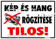 Kép és hang rögzítése tilos! Tábla matrica