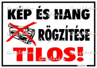 Kép és hang rögzítése tilos! Tábla matrica
