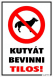 Kutyát bevinni tilos! piktogrammal tábla matrica