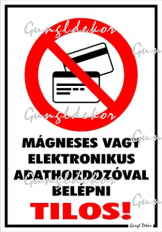 Mágneses vagy elektronikus adathordozóval belépni tilos! piktogrammal tábla matrica