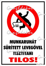 Munkaruhát sűrített levegővel tisztítani tilos! piktogrammal tábla matrica