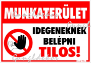Munkaterület Idegeneknek belépni tilos! Tábla matrica