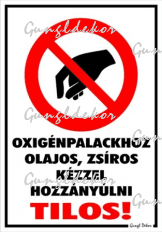 Oxigénpalackhoz olajos zsíros kézzel hozzányúlni tilos! piktogrammal tábla matrica