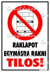 Raklapot egymásra rakni tilos! Piktogrammal tábla matrica