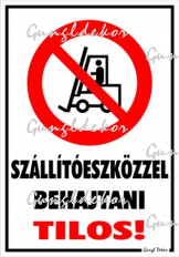 Szállítóeszközzel behajtani tilos! piktogrammal tábla matrica