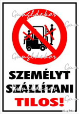Személyt szállítani tilos! piktogrammal tábla matrica