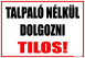 Talpaló nélkül dolgozni tilos!