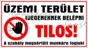 Üzemi terület Belépni tilos A szabály megsértőit munkára fogjuk! tábla matrica