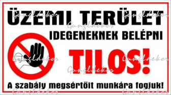 Üzemi terület Belépni tilos A szabály megsértőit munkára fogjuk! tábla matrica