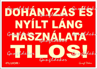 Dohányzás és nyílt láng használata tilos fluoros utánvilágító tábla matrica, piros alapon