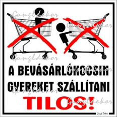 A bevásárlókocsin gyereket szállítani tilos! kismatrica