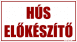 Hús előkészítő tábla matrica