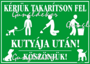 Kérjük takarítson fel kutyája után! Köszönjük! Tábla matrica