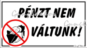 Pénzt nem váltunk! piktogramos tábla matrica
