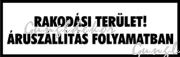 Rakodási terület! áruszállítás folyamatban Felirat tábla matrica