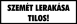 Szemét lerakása tilos! Felirat tábla matrica
