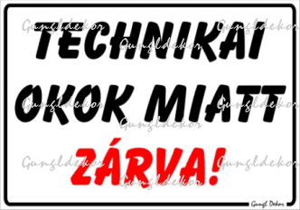 Technikai okok miatt zárva! Tábla matrica